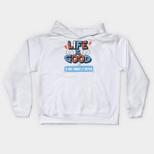 Life is Good. A Dog Makes it Better. Kids Hoodie